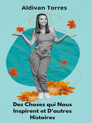 cover image of Des Choses qui Nous Inspirent et D'autres Histoires